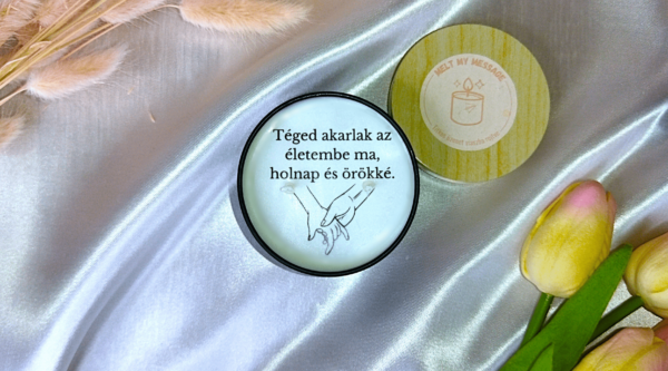 Téged akarlak az életembe ma, holnap és örökké - üzenetes gyertya